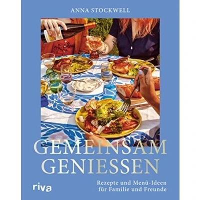 Abbildung von Gemeinsam genießen: Rezepte und Menü Ideen Für Familie Freunde. Das Kochbuch mit genussvollen Rezeptideen jede Jahreszeit. Feste Feiern zusammen kochen essen. deine Gäste
