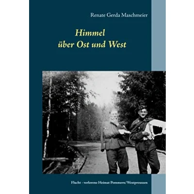 Abbildung von Himmel über Ost und West: Flucht verlorene Heimat Pommern/Westpreussen