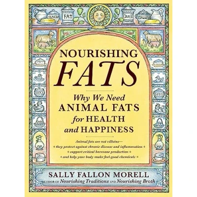 Abbildung von Nourishing Fats: Why We Need Animal Fats for Health and Happiness