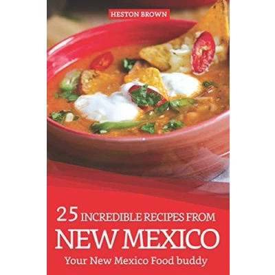 Abbildung von 25 Incredible Recipes from New Mexico: Your Mexico Food buddy