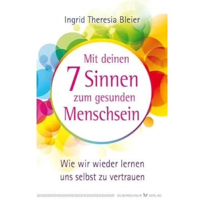 Abbildung von Mit deinen 7 Sinnen zum gesunden Menschsein: Wie wir wieder lernen, uns selbst zu vertrauen