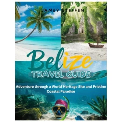 Abbildung von Belize travel guide: Adventure through a World Heritage Site and Pristine Coastal Paradise