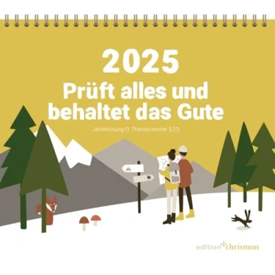 Abbildung von Prüft alles und behaltet das Gute! Tischkalender: Der Monatskalender zur Jahreslosung 2024. Kurzgeschichten, Gedanken, Gebete. Christlicher Kalender zum Aufstellen mit Spiralbindung