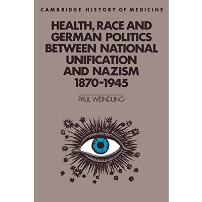 Abbildung von Health, Race and German Politics between National Unification Nazism 1870 1945 (Cambridge Studies in the History of Medicine)