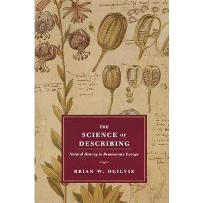 Abbildung von The Science of Describing: Natural History in Renaissance Europe