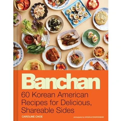 Abbildung von Banchan: 60 Korean American Recipes for Delicious, Shareable Sides