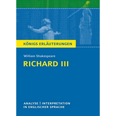 Abbildung von Richard III von William Shakespeare Textanalyse und Interpretation: in englischer Sprache mit Zusammenfassung, Inhaltsangabe, Charakterisierung, Prüfungsaufgaben uvm. (Königs Erläuterungen, Band 58)