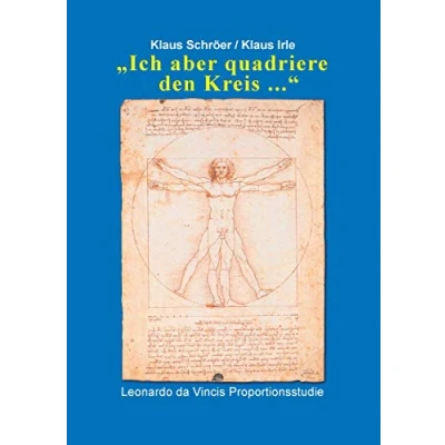 Abbildung von Ich aber quadriere den Kreis ...: Leonardo da Vincis Proportionsstudie