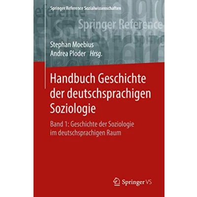 Abbildung von Handbuch Geschichte der deutschsprachigen Soziologie: Band 1: Soziologie im Raum (Springer Reference Sozialwissenschaften, 1)