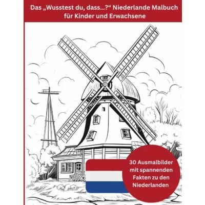 Abbildung von Das „Wusstest du, dass…?“ Niederlande Malbuch für Kinder und Erwachsene: 30 Ausmalbilder mit spannenden Fakten zu den Niederlanden