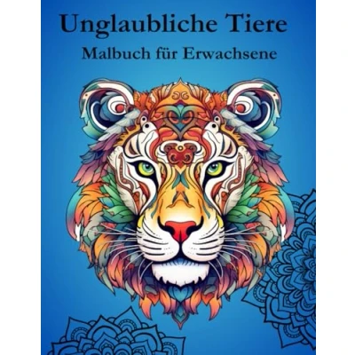 Abbildung von Unglaubliche Tiere: Malbuch für Erwachsene mit Tieren im Mandala Stil (Entspannendes und erholsames Malbuch)
