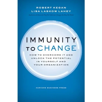 Abbildung von Immunity to Change: How Overcome It and Unlock the Potential in Yourself Your Organization (Leadership for Common Good)