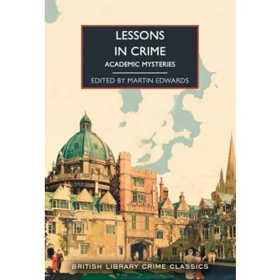 Abbildung von Lessons in Crime: Academic Mysteries (British Library Crime Classics, Band 126)