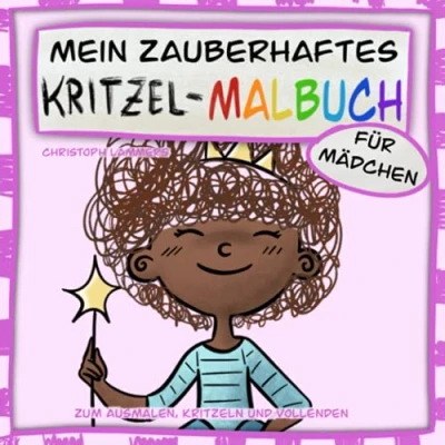 Abbildung von Mein zauberhaftes Kritzel Malbuch für Mädchen: Zum Ausmalen, Kritzeln und Vollenden (2 6 Jahre)