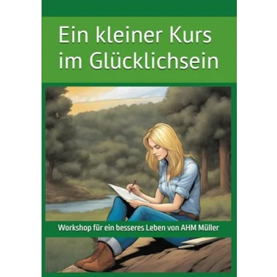 Abbildung von ein kleiner Kurs zum Glück Licht Sein: Workshop für besseres Leben