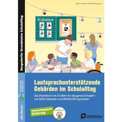 Abbildung von Lautsprachunterstützende Gebärden im Schulalltag: das Praxisbuch mit 52 Ideen für ganze Schuljahr SIGN und METACOM Symbolen (Alle Klassenstufen)