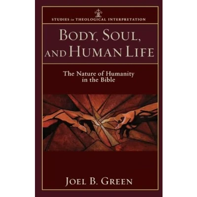 Abbildung von Body, Soul, and Human Life: the Nature of Humanity in Bible (Studies Theological Interpretation)