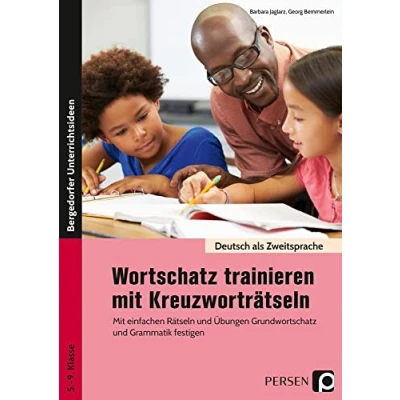 Abbildung von Wortschatz trainieren Mit Kreuzworträtseln: einfachen Rätseln und Übungen Grundwortschatz Grammatik festigen (5. bis 9. Klasse) (Deutsch als Zweitsprache syst. fördern SEK)