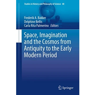 Abbildung von Space, Imagination and the Cosmos from Antiquity to Early Modern Period (Studies in History Philosophy of Science, 48, Band 48)
