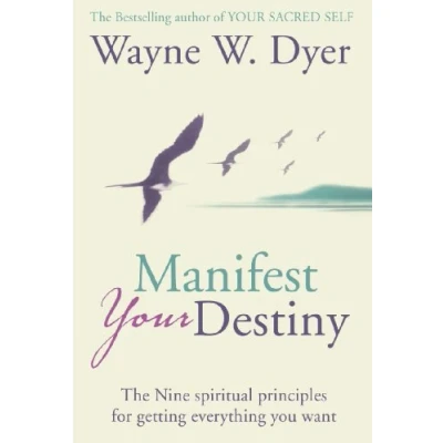 Abbildung von MANIFEST YOUR DESTINY: The Nine Spiritual Principles for Getting Everything You Want