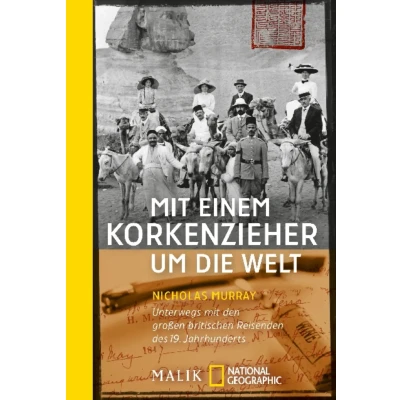 Abbildung von mit einem Korkenzieher um die Welt: Unterwegs den großen britischen Reisenden des 19. Jahrhunderts (National Geographic Taschenbuch, Band 40373)