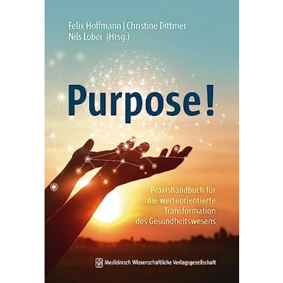 Abbildung von Purpose!: Praxishandbuch für die werteorientierte Transformation des Gesundheitswesens