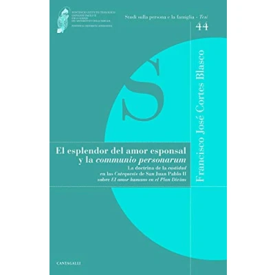Abbildung von El Esplendor Del Amor Esponsal Y la Comunio Personarum . Doctrina De Castidad En Las Catequesis San Juan Pablo II Sobre Humano ... (Studi sulla persona e famiglia. Tesi)