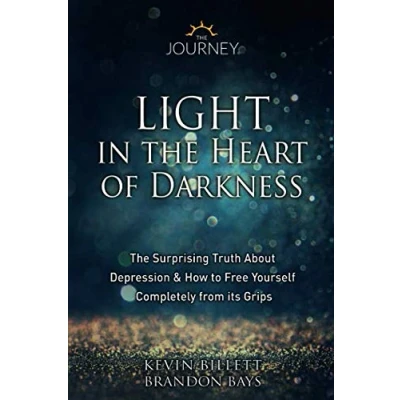 Abbildung von Light in The Heart of Darkness: Surprising Truth About Depression &amp; How to Free Yourself Completely From its Grips