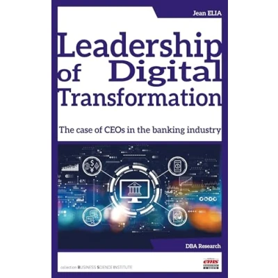 Abbildung von Leadership of Digital Transformation: the case CEOs in banking industry