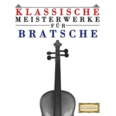 Abbildung von Klassische Meisterwerke für Bratsche: Leichte Stücke von Bach, Beethoven, Brahms, Handel, Haydn, Mozart, Schubert, Tchaikovsky, Vivaldi und Wagner