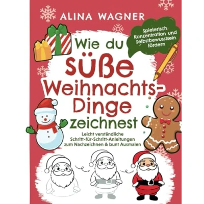 Abbildung von Wie du süße Weihnachts Dinge zeichnest: Ein Zeichenbuch mit leicht verständlichen Schritt für Anleitungen zum Nachzeichnen &amp; bunt Ausmalen ... fördern (Zeichnen lernen Kinder, Band 2)