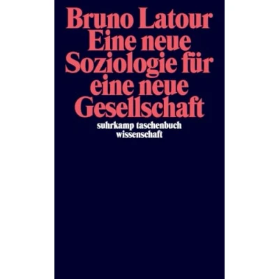 Abbildung von eine neue Soziologie für Gesellschaft: Einführung in die Akteur Netzwerk Theorie (suhrkamp taschenbuch wissenschaft)