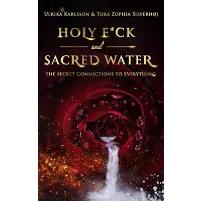 Abbildung von Holy F*ck and Sacred Water: The Secret Connections to Everything