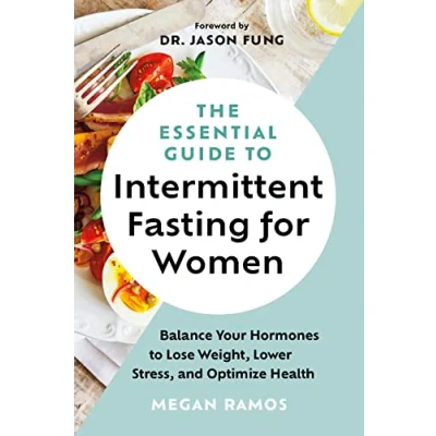 Abbildung von The Essential Guide to Intermittent Fasting for Women: Balance Your Hormones Lose Weight, Lower Stress, and Optimize Health