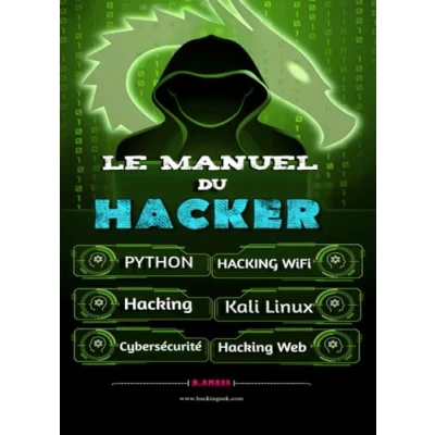 Abbildung von Le Manuel Du Hacker: Apprendre Hacking Facilement Pack Hacker : pour Débutant, Dark Python, WiFi avec Kali Linux, Linux ... WEB Hacking, secret De La Cybersécurité