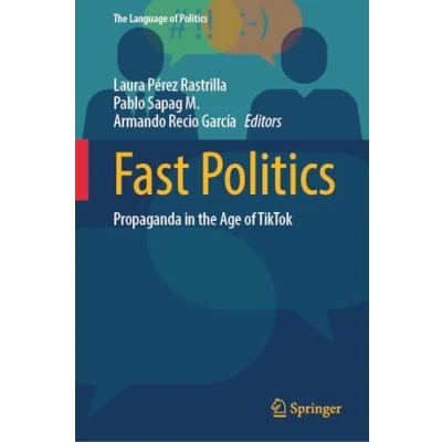 Abbildung von Fast Politics: Propaganda in the Age of TikTok (The Language Politics)
