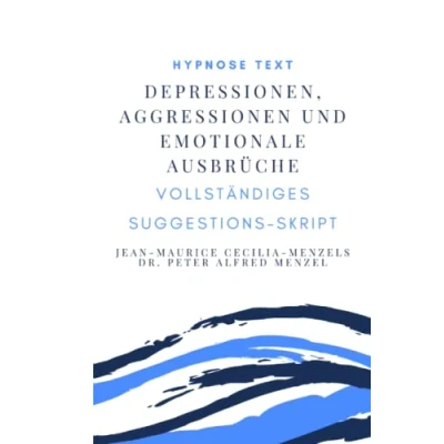 Abbildung von Hypnose Text &quot;Depressionen, Aggressionen und emotionale Ausbrüche&quot;: vollständiges Suggestions Skript