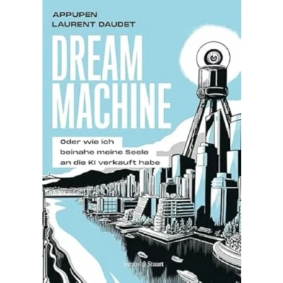 Abbildung von Dream Machine: Oder wie ich beinahe meine Seele an die künstliche Intelligenz verkauft hätte