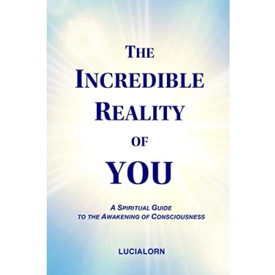 Abbildung von the Incredible Reality of YOU: A Spiritual Guide to Awakening Consciousness