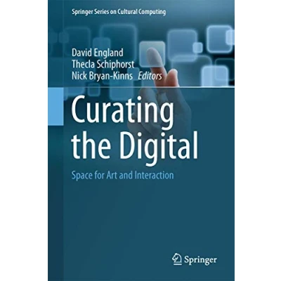 Abbildung von Curating the Digital: Space for Art and Interaction (Springer Series on Cultural Computing)