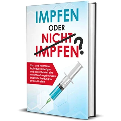 Abbildung von Impfen oder nicht impfen? Vor und Nachteile individuell abwägen faktenbasiert eine verantwortungsbewusste Impfentscheidung für Ihr Kind treffen