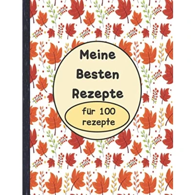 Abbildung von Meine Besten Rezepte: rezeptbuch für 100 rezepte Format A4
