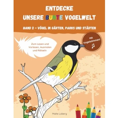 Abbildung von ENTDECKE UNSERE BUNTE VOGELWELT BAND 2 VÖGEL IN GÄRTEN, PARKS und STÄDTEN: Ein Mitmachbuch zum Lesen, Ausmalen Rätseln. Mit Vogelstimmen!