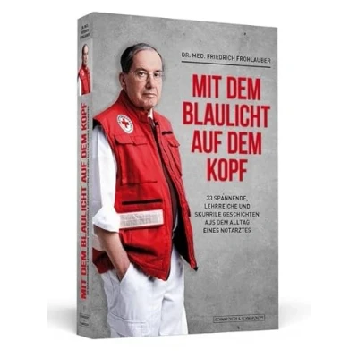 Abbildung von Mit dem Blaulicht auf Kopf: 33 spannende, lehrreiche und skurrile Geschichten aus Alltag eines Notarztes