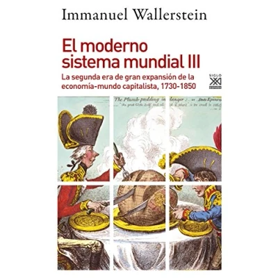 Abbildung von El moderno sistema mundial III : la segunda era de gran expansión economía mundo capitalista, 1730 1850 (Siglo XXI España General, Band 1234)