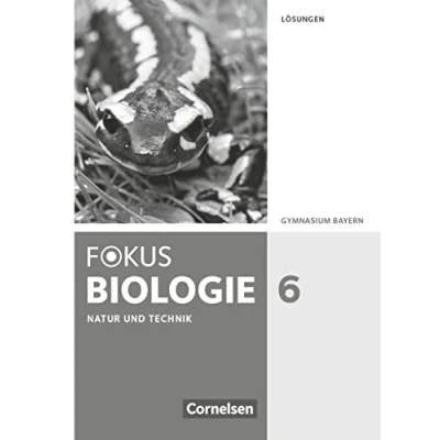 Abbildung von Fokus Biologie Neubearbeitung Gymnasium Bayern 6. Jahrgangsstufe: Natur und Technik: Lösungen zum Schulbuch