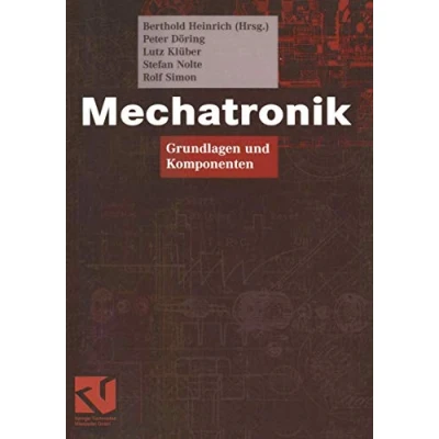 Abbildung von Mechatronik: Grundlagen und Komponenten (Viewegs Fachbücher der Technik)