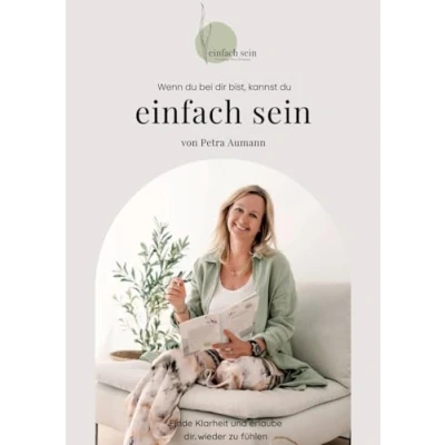 Abbildung von Wenn du bei dir bist, kannst einfach sein: Finde Klarheit und erlaube dir, wieder zu fühlen