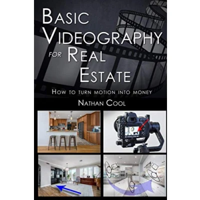 Abbildung von Basic Videography for Real Estate: How to turn motion into money (Real Estate Photography, Band 8)