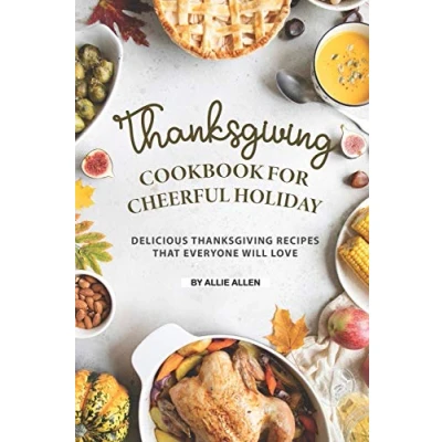 Abbildung von Thanksgiving Cookbook for Cheerful Holiday: Delicious Recipes That Everyone Will Love